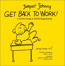 Jumpin' Johnny Get Back to Work!: A Child's Guide to ADHD/Hyperactivity