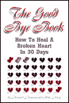 Good Bye Book: How to Heal a Broken Heart in 30 Days