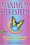 Maximum Self-Esteem: The Handbook for Reclaiming Your Sense of Self-Worth
