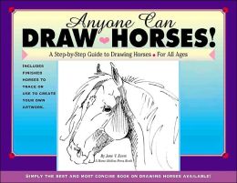 Anyone Can Draw Horses!: A Step-by-Step Guide to Drawing Horses for All Ages June V. Evers