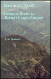 Barranca Trails: Caminos Reales in Mexico's Copper Canyon