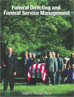 Funeral Directing and Funeral Service Management Ralph L. Klicker