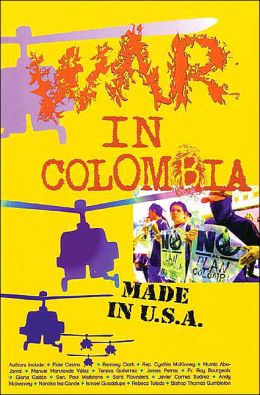 War In Colombia: Made In USA Sara Flounders and Teresa Gutierrez