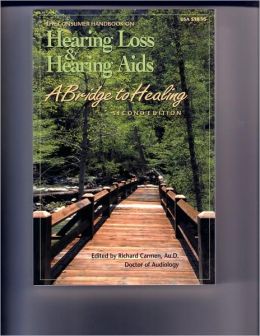 The Consumer Handbook on Hearing Loss and Hearing Aids: A Bridge to Healing