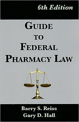 Guide To Federal Pharmacy Law / Edition 6 By Barry S. Reiss ...