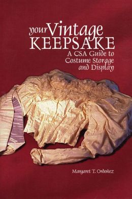 Your Vintage Keepsake: A CSA Guide to Costume Storage and Display Margaret T. Ordonez