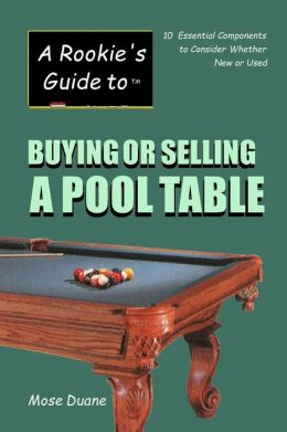 A Rookie's Guide to Buying or Selling a Pool Table Mose Duane