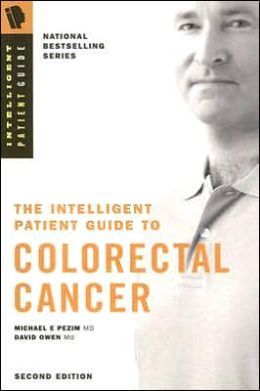 The Intelligent Patient Guide to Colorectal Cancer: All You Need to Know to Take an Active Part in Your Treatment