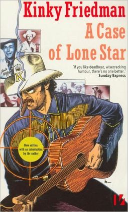 A Case of Lone Star (Kinky Friedman Series #2)