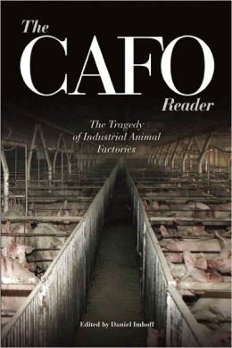 CAFO: The Tragedy of Industrial Animal Factories Dan Imhoff