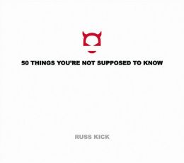 50 Things You're Not Supposed to Know: v Russ Kick