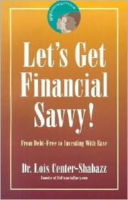 Let's Get Financial Savvy!: From Debt Free to Investing with Ease