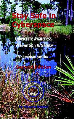 Stay Safe in Cyberspace: Cybercrime Awareness, Prevention and Safety for American Families