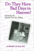 Do They Have Bad Days in Heaven?: Surviving the Suicide Loss of a Sibling