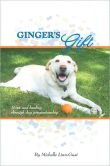 Ginger's Gift: Hope and Healing Through Dog Companionship