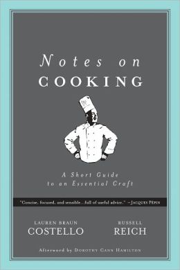 Notes on Cooking: A Short Guide to an Essential Craft (Notes on...) Lauren Braun Costello, Russell Reich and Dorothy Hamilton