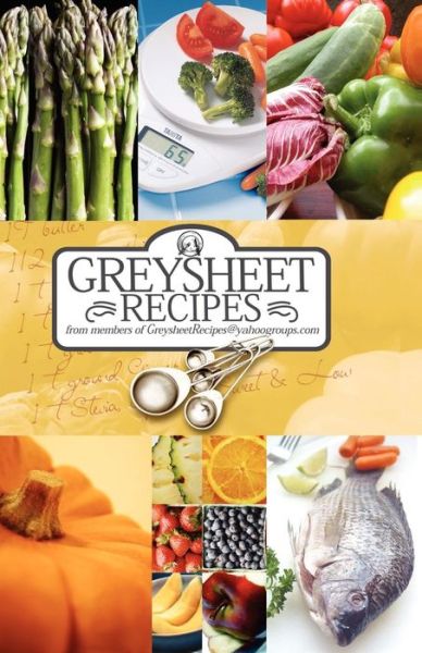 Greysheet Recipes Cookbook [2010] Greysheet Recipes Collection From Members Of Greysheet Recipes