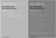 Adorno 1 and 2: The Possibility of the Impossible