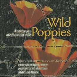 Wild Poppies: Poets and Musicians Honor Poet and Political Prisoner Marilyn Buck: A Poetry Slam Across Prison Walls