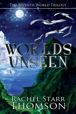 Worlds Unseen Rachel Starr Thomson