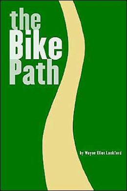 The Bike Path Wayne Eliot Lankford and Bruce Hyer