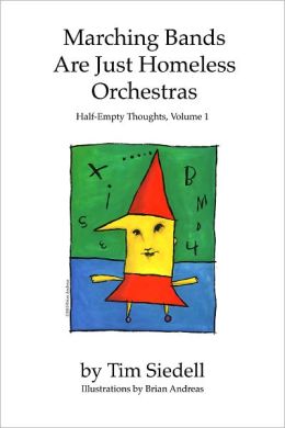 Marching Bands Are Just Homeless Orchestras: Half-Empty Thoughts, Vol. 1