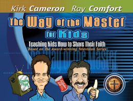The Way of the Master for Kids: Teaching Kids How to Share Their Faith