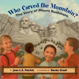 Who Carved the Mountain?: The Story of Mount Rushmore Jean L. S. Patrick