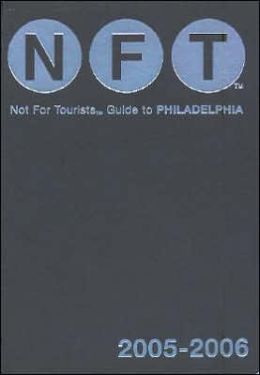 Not for Tourists Guide to Philadelphia: 2005-2006