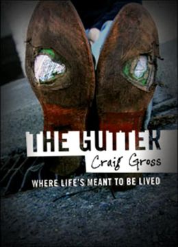 The Gutter: Where Life is Meant to Be Lived...