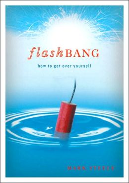 Flashbang: How I Got Over Myself Mark Steele