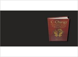 C-Change: How to Transform Any Business Through the 7 Simple Principles of Corporate Chaplaincy