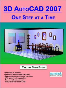 3D AutoCAD 2007: One Step at a Time