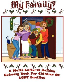 My Family - A Multi-Cultural Holiday Coloring Book For Children Of Lgbt Families!