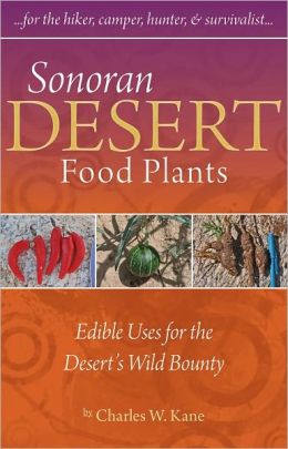 Sonoran Desert Food Plants: Edible Uses for the Desert's Wild Bounty