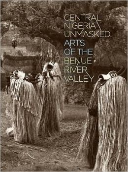 Central Nigeria Unmasked: Arts of the Benue River Valley