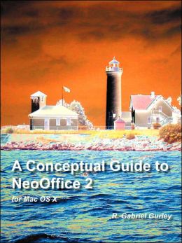A Conceptual Guide to NeoOffice 2 for Mac OS X R. Gabriel Gurley