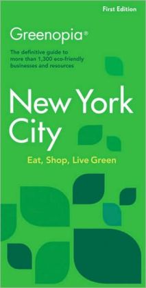 Greenopia: The Definitive Guide to More Than 1,300 Eco-Friendly Businesses and Resources