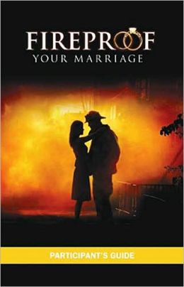 Fireproof Your Marriage: Participant's Guide Jennifer Dion