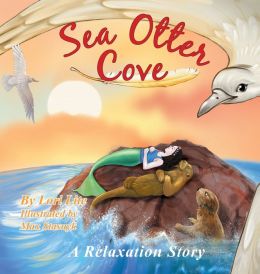 Sea Otter Cove: A Relaxation Story Designed to Decrease Stress, Anger and Anxiety (Indigo Ocean Dreams)