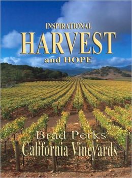 Inspirational Harvest and Hope: Brad Perks California Vineyards