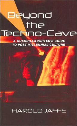 Beyond the Techno-Cave: A Guerrilla Writer's Guide to Post-Millennial Culture