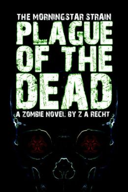 Plague of the Dead (Morningstar Strain Series #1)