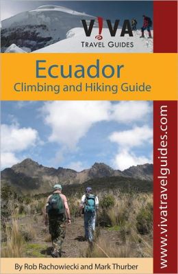 Ecuador: Climbing and Hiking Guide