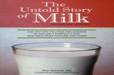 New ebook free download The Untold Story of Milk, Revised and Updated: The History, Politics and Science of Nature's Perfect Food: Raw Milk from Pasture-Fed Cows RTF MOBI by Ron Schmid 9780979209529