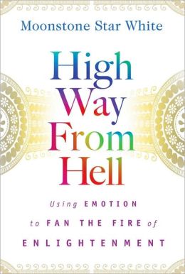 High Way from Hell: Using Emotion to Fan the Fire of Enlightment Moonstone Star White