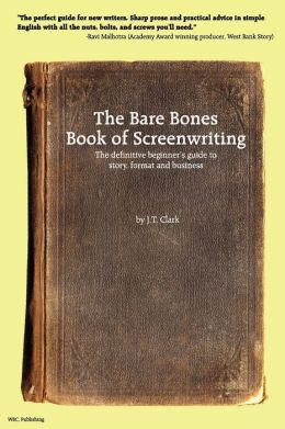 The Bare Bones Book Of Screenwriting