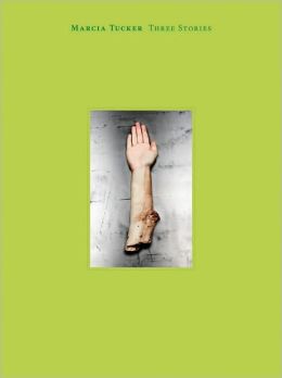 Marcia Tucker: Three Stories