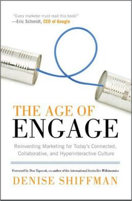 The Age of Engage: Reinventing Marketing for Today's Connected, Collaborative, and Hyperinteractive Culture