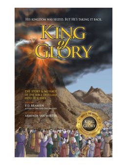 King of Glory: The Story & Message of the Bible Distilled into 70 Scenes